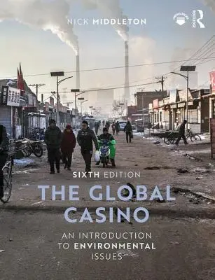 Globální kasino: Úvod do problematiky životního prostředí - The Global Casino: An Introduction to Environmental Issues