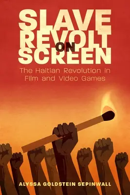 Otrocká vzpoura na plátně: Haitská revoluce ve filmu a videohrách - Slave Revolt on Screen: The Haitian Revolution in Film and Video Games