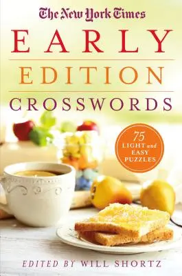 Křížovky z ranního vydání The New York Times: 75 lehkých a snadných hádanek z nového vydání časopisu Times Short Times. - The New York Times Early Edition Crosswords: 75 Light and Easy Puzzles