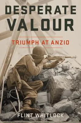 Zoufalá statečnost: Triumf u Anzia - Desperate Valour: Triumph at Anzio
