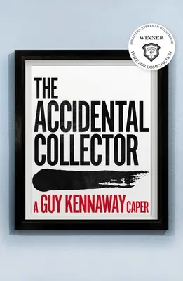 Náhodný sběratel: Vítěz Bollinger Everyman Wodehouse Prize for Comic Fiction 2021 - The Accidental Collector: Winner of the Bollinger Everyman Wodehouse Prize for Comic Fiction 2021