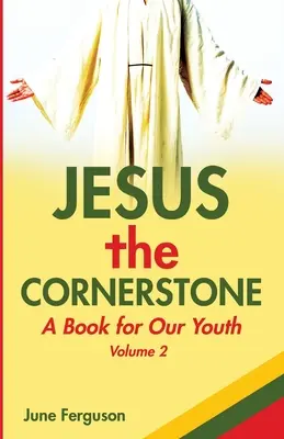 Ježíš úhelný kámen: Kniha pro naši mládež, 2. díl - Jesus the Cornerstone: A Book for Our Youth Volume 2