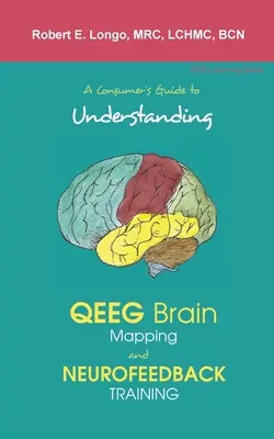 Průvodce spotřebitele pro pochopení QEEG mapování mozku a neurofeedback tréninku - A Consumer's Guide to Understanding QEEG Brain Mapping and Neurofeedback Training