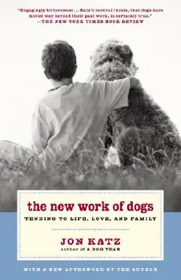 Nová práce psů: péče o život, lásku a rodinu - The New Work of Dogs: Tending to Life, Love, and Family