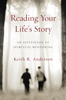 Čtení příběhu vašeho života: Pozvánka k duchovnímu mentoringu - Reading Your Life's Story: An Invitation to Spiritual Mentoring