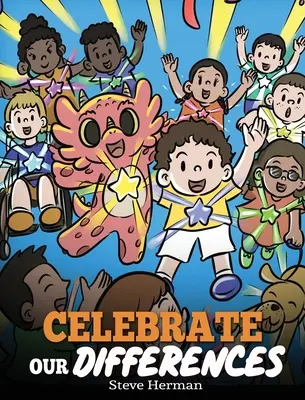 Oslavte naše odlišnosti: Příběh o odlišných schopnostech, speciálních potřebách a inkluzi. - Celebrate Our Differences: A Story About Different Abilities, Special Needs, and Inclusion