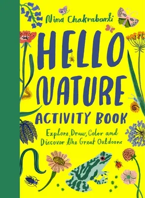 Ahoj přírodo: Kresli, sbírej, vyráběj a pěstuj - Hello Nature: Draw, Collect, Make and Grow