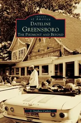 Dateline Greensboro: Piedmontu a okolí - Dateline Greensboro: The Piedmont and Beyond