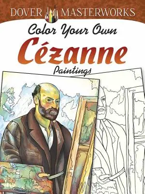Dover Masterworks: Vybarvěte si vlastní Czannovy obrazy - Dover Masterworks: Color Your Own Czanne Paintings