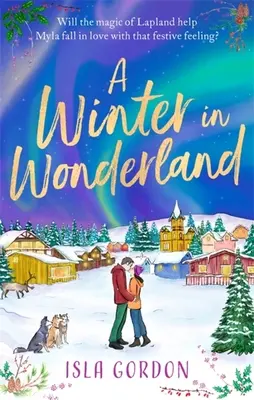 Zima v říši divů - Utečte o letošních Vánocích do Laponska a zútulněte se srdceryvnou sváteční romancí! - Winter in Wonderland - Escape to Lapland this Christmas and cosy up with a heart-warming festive romance!