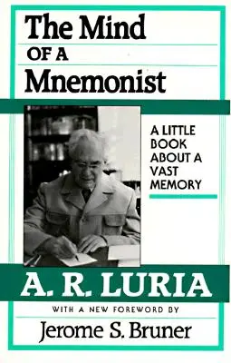 Mysl mnemotechnika: Bruner: Malá kniha o rozsáhlé paměti s novou předmluvou Jeroma S. Brunera. - The Mind of a Mnemonist: A Little Book about a Vast Memory, with a New Foreword by Jerome S. Bruner