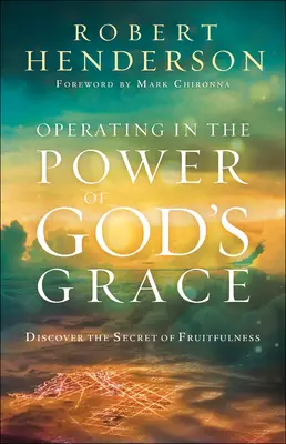 Působení v síle Boží milosti: Objevte tajemství plodnosti - Operating in the Power of God's Grace: Discover the Secret of Fruitfulness