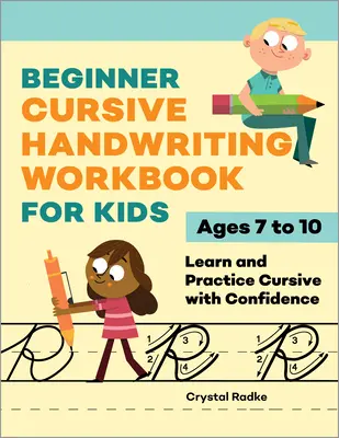 Cvičebnice kurzívního psaní pro začátečníky: Naučte se a procvičujte kurzívu s jistotou - Beginner Cursive Handwriting Workbook for Kids: Learn and Practice Cursive with Confidence