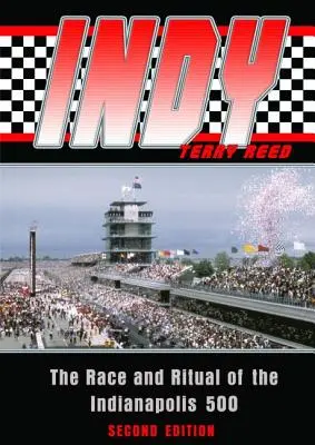 Indy: Závod a rituál Indianapolis 500, druhé vydání - Indy: The Race and Ritual of the Indianapolis 500, Second Edition