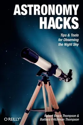 Astronomické hacky: Tipy a nástroje pro pozorování noční oblohy - Astronomy Hacks: Tips and Tools for Observing the Night Sky