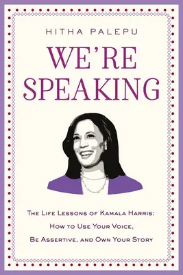 Mluvíme spolu: Jak používat svůj hlas, být asertivní a vlastnit svůj příběh? - We're Speaking: The Life Lessons of Kamala Harris: How to Use Your Voice, Be Assertive, and Own Your Story