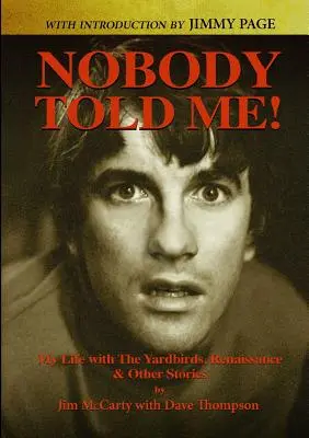 Nikdo mi to neřekl: Můj život s Yardbirds, Renesance a jiné příběhy - Nobody Told Me: My Life with the Yardbirds, Renaissance and Other Stories