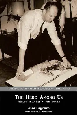 Hrdina mezi námi: Vzpomínky lovce svědků FBI - The Hero Among Us: Memoirs of a FBI Witness Hunter