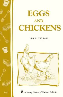 Vejce a kuřata: Slepice a kuřata: Storey's Country Wisdom Bulletin A-17 - Eggs and Chickens: Storey's Country Wisdom Bulletin A-17