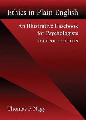 Etika v jednoduché angličtině: Ilustrativní příručka pro psychology - Ethics in Plain English: An Illustrative Casebook for Psychologists