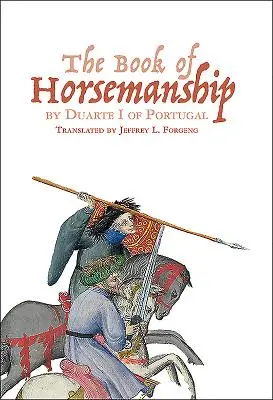 Kniha o jezdectví od Duarteho I. Portugalského - The Book of Horsemanship by Duarte I of Portugal
