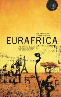 Eurafrika: Nevyprávěné dějiny evropské integrace a kolonialismu - Eurafrica: The Untold History of European Integration and Colonialism
