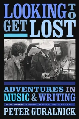 Looking to Get Lost: Dobrodružství v hudbě a psaní - Looking to Get Lost: Adventures in Music and Writing
