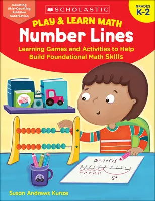 Hrajte si a učte se matematiku: Číselné řady: Učební hry a aktivity, které pomáhají budovat základní matematické dovednosti. - Play & Learn Math: Number Lines: Learning Games and Activities to Help Build Foundational Math Skills