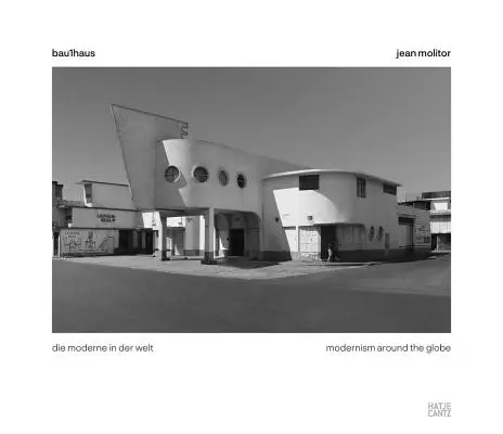 Jean Molitor: Bau1haus: Molhaushaus: Bauhaushaus a jeho moderna po celém světě (Bauhaushaushaus: The Modernism Around the Globe) - Jean Molitor: Bau1haus: Modernism Around the Globe