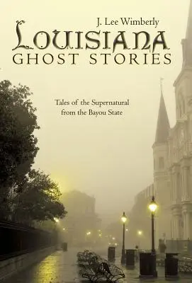 Příběhy duchů z Louisiany: Příběhy o nadpřirozenu ze státu Bayou - Louisiana Ghost Stories: Tales of the Supernatural from the Bayou State