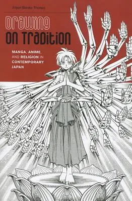 Čerpání z tradice: Manga, anime a náboženství v současném Japonsku: tradice: tradice: manga, anime a náboženství v současném Japonsku. - Drawing on Tradition: Manga, Anime, and Religion in Contemporary Japan