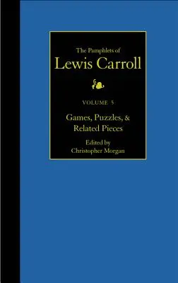 Kompletní pamflety Lewise Carrolla, 5: Hry, hádanky a související díla - The Complete Pamphlets of Lewis Carroll, 5: Games, Puzzles, and Related Pieces