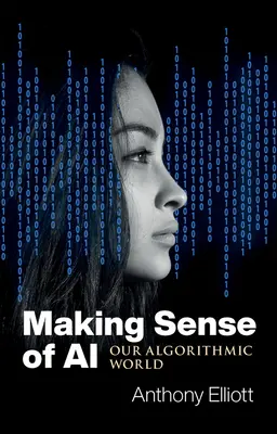 Smysl umělé inteligence: Náš algoritmický svět - Making Sense of AI: Our Algorithmic World
