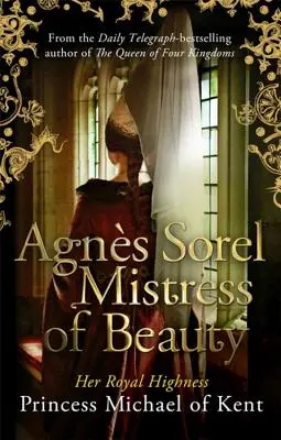 Agns Sorel: Sorel: Paní krásy - Agns Sorel: Mistress of Beauty