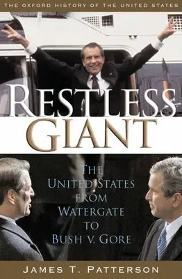 Neklidný obr: Spojené státy od Watergate po případ Bush V. Gore. - Restless Giant: The United States from Watergate to Bush V. Gore