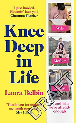 Po kolena v životě: a proč už toho máme dost? - Knee Deep in Life: Wife, Mother, Realist... and Why We're Already Enough
