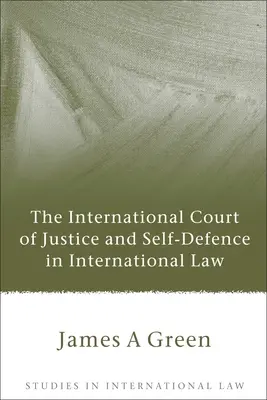 Mezinárodní soudní dvůr a sebeobrana v mezinárodním právu - International Court of Justice and Self-Defence in International Law
