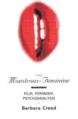 Monstrózně-ženské: Mimosmyslová: film, feminismus, psychoanalýza - The Monstrous-Feminine: Film, Feminism, Psychoanalysis