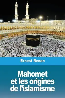 Mahomet et les origines de l'islamisme (Mahomet a původ islámu) - Mahomet et les origines de l'islamisme