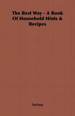 Nejlepší způsob - Kniha rad a receptů pro domácnost - The Best Way - A Book Of Household Hints & Recipes