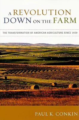 Revoluce na farmě: Proměny amerického zemědělství od roku 1929 - A Revolution Down on the Farm: The Transformation of American Agriculture Since 1929