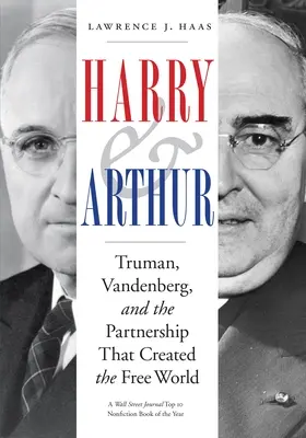 Harry a Arthur: Arthur Arthur: Truman, Vandenberg a partnerství, které vytvořilo svobodný svět - Harry and Arthur: Truman, Vandenberg, and the Partnership That Created the Free World