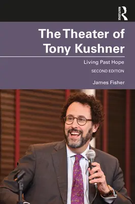 Divadlo Tonyho Kushnera: Žít minulostí naděje - The Theater of Tony Kushner: Living Past Hope
