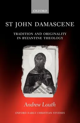 Svatý Jan Damašský: Damašek: tradice a originalita v byzantské teologii - St John Damascene: Tradition and Originality in Byzantine Theology