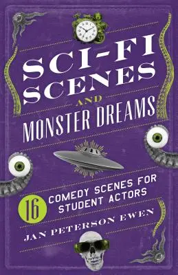 Sci-fi scénky a sny o příšerách: 16 komediálních scének pro studentské herce - Sci-Fi Scenes and Monster Dreams: 16 Comedy Scenes for Student Actors