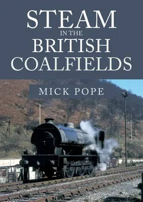 Pára v britských uhelných dolech - Steam in the British Coalfields