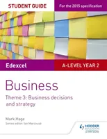 Edexcel A-level Business Student Guide: 3: Podnikatelská rozhodnutí a strategie - Edexcel A-level Business Student Guide: Theme 3: Business decisions and strategy