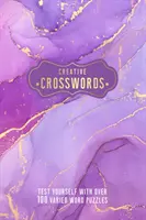 Kreativní křížovky - otestujte se s více než 100 rozmanitými slovními hádankami - Creative Crosswords - Test Yourself with over 100 Varied Word Puzzles