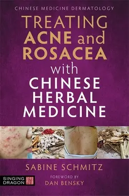 Léčba akné a růžovky pomocí čínské bylinné medicíny (příručka) - Treating Acne and Rosacea with Chinese Herbal Medicine