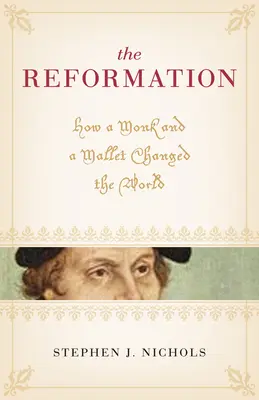 Reformace: Jak jeden mnich a palička změnili svět: od A do Z - The Reformation: How a Monk and a Mallet Changed the World